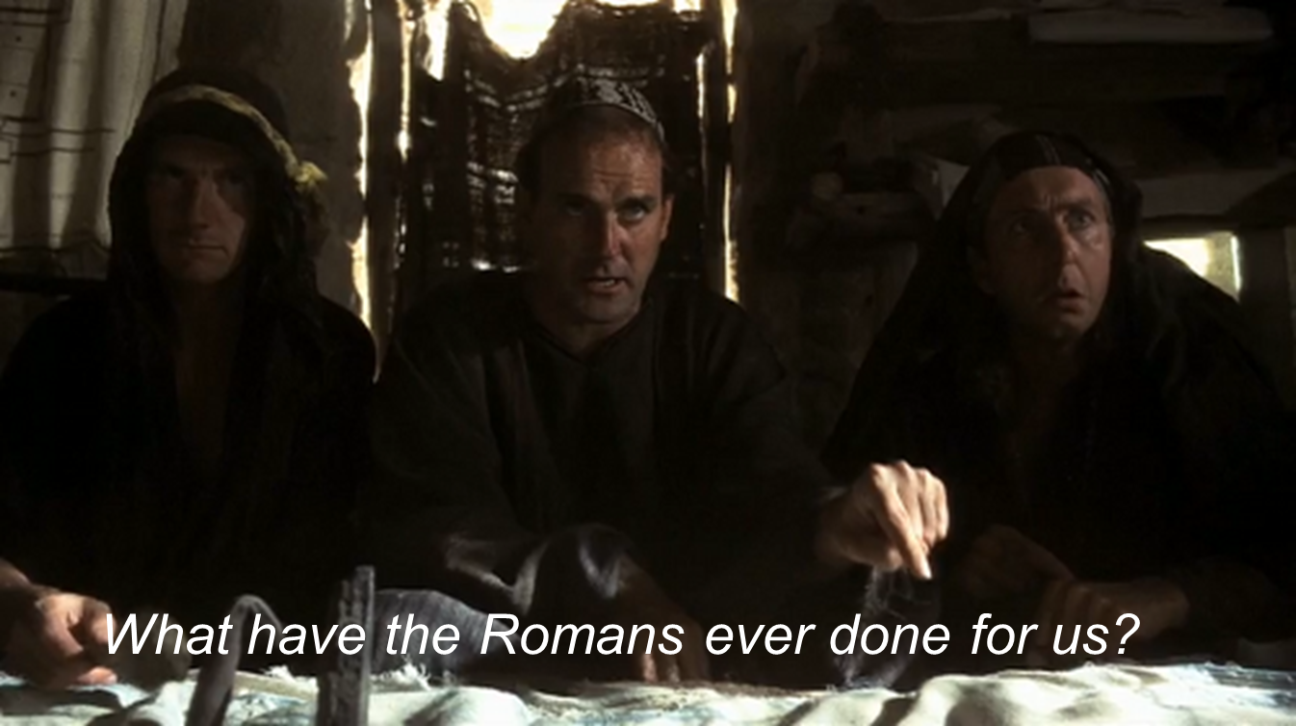 What have the Romans ever done for us?
